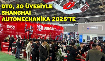 DTO, 30 Üyesiyle Shanghai Automechanika 2025’te