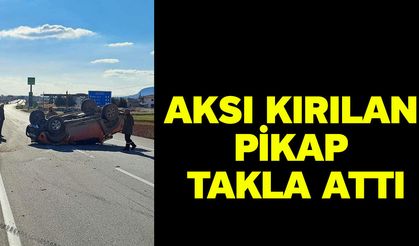 Aksı kırılan pikap takla attı