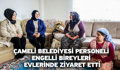 Çameli Belediyesi personeli engelli bireyleri evlerinde ziyaret etti