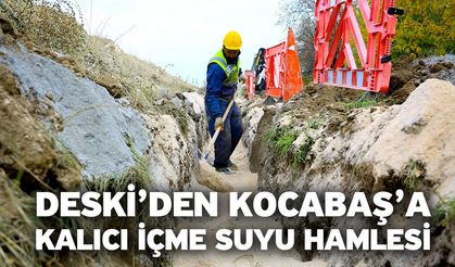 DESKİ’den Kocabaş’a kalıcı içme suyu hamlesi