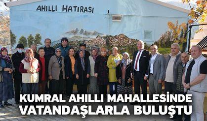 Kumral Ahıllı Mahallesinde Vatandaşlarla Buluştu