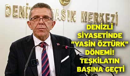 Denizli Siyasetinde "Yasin Öztürk" Dönemi! Teşkilatın Başına Geçti