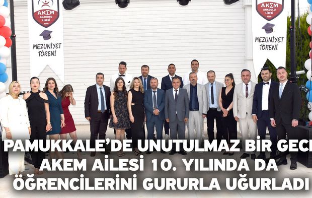 Pamukkale’de unutulmaz bir gece! AKEM ailesi 10. Yılında da öğrencilerini gururla uğurladı