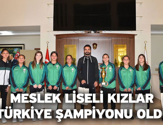 Meslek Liseli Kızlar Türkiye Şampiyonu Oldu