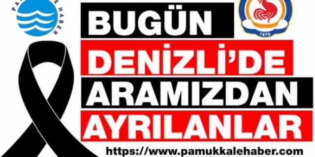 Denizli'de aramızdan ayrılanlar