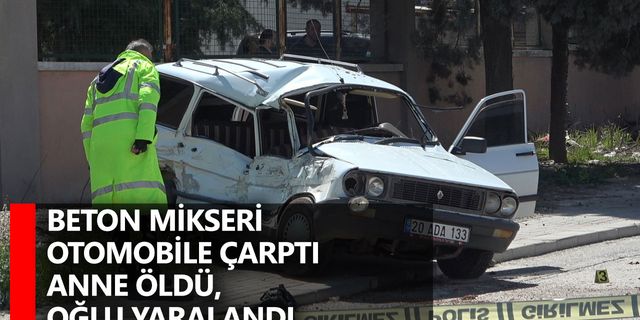 Beton mikseri otomobile çarptı! Anne öldü, oğlu yaralandı