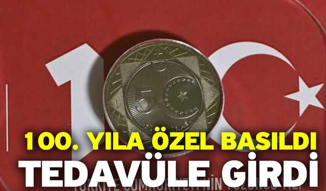 100. Yıla özel basıldı! Tedavüle girdi