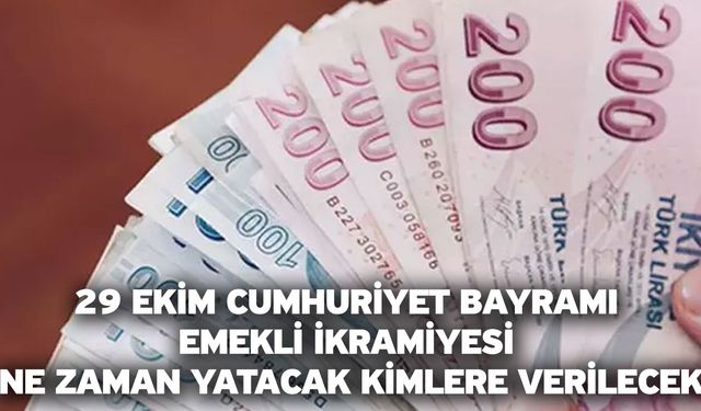 29 Ekim Cumhuriyet Bayramı emekli ikramiyesi ne zaman yatacak, kimlere verilecek