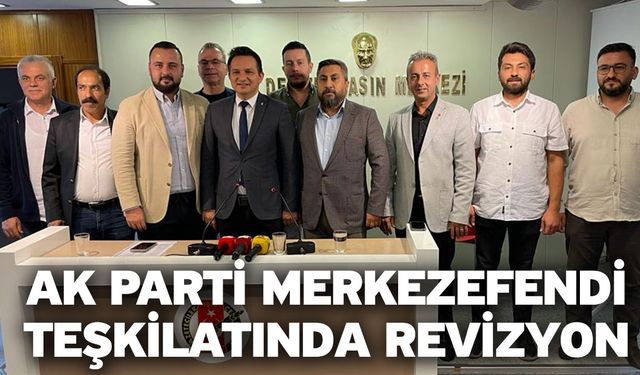 Ak Parti Merkezefendi Teşkilatında Revizyon