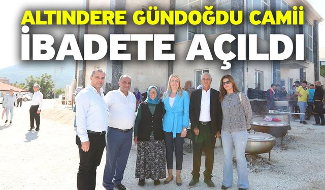 Altındere Gündoğdu Camii İbadete Açıldı