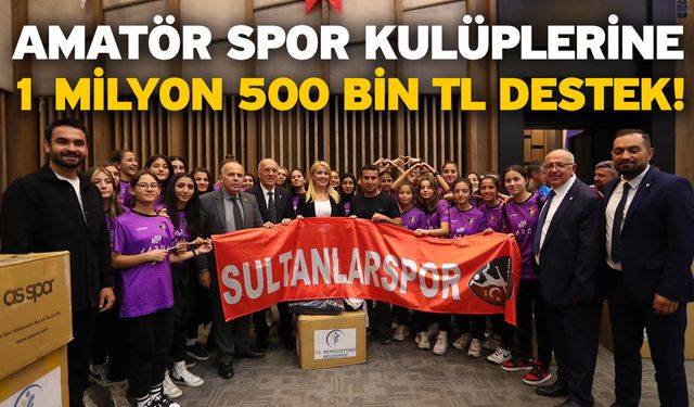 Amatör spor kulüplerine 1 milyon 500 bin TL destek!