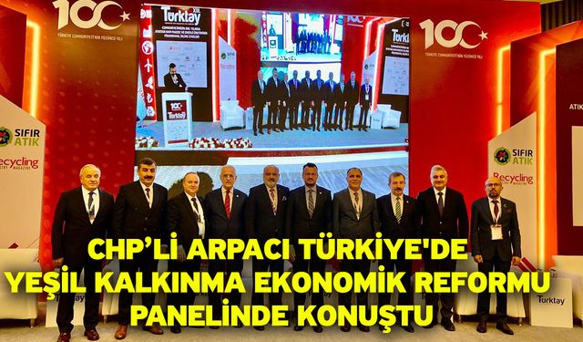 CHP’li Arpacı "Türkiye'de Yeşil Kalkınma Ekonomik Reformu" Panelinde Konuştu