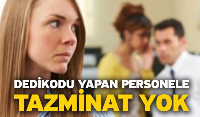 Dedikodu Yapan Personele Tazminat Yok