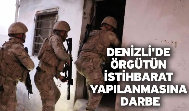 Denizli'de örgütün istihbarat yapılanmasına darbe