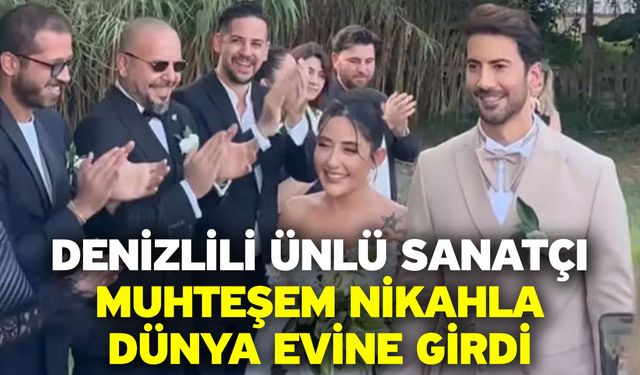 Denizlili Ünlü Sanatçı Muhteşem Nikahla Dünya Evine Girdi