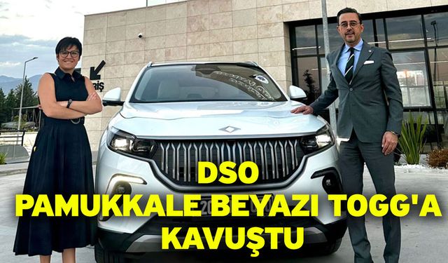 DSO Pamukkale Beyazı TOGG'a Kavuştu