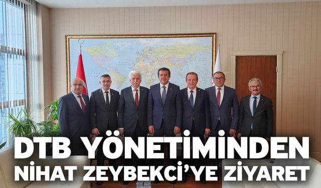 DTB Yönetiminden Nihat Zeybekci’ye Ziyaret