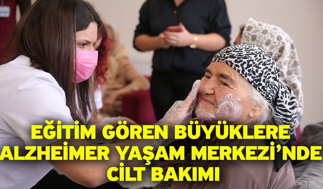 Eğitim Gören Büyüklere Alzheimer Yaşam Merkezi’nde Cilt Bakımı