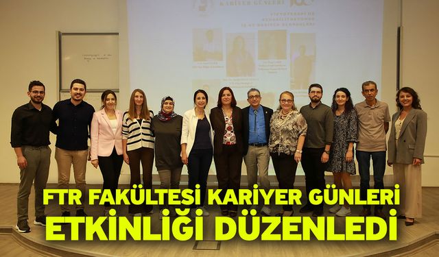 FTR Fakültesi Kariyer Günleri Etkinliği Düzenledi