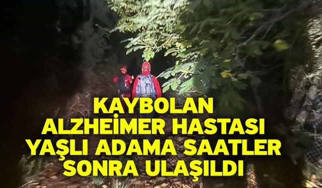 Kaybolan Alzheimer hastası yaşlı adama saatler sonra ulaşıldı