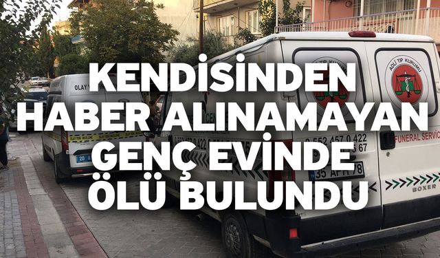 Kendisinden haber alınamayan genç evinde ölü bulundu