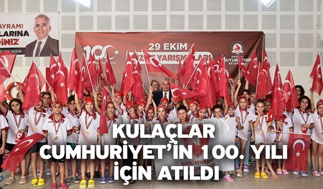 Kulaçlar Cumhuriyet’in 100. Yılı için atıldı