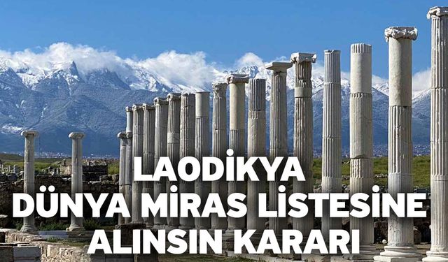 Laodikya Dünya Miras Listesine Alınsın Kararı