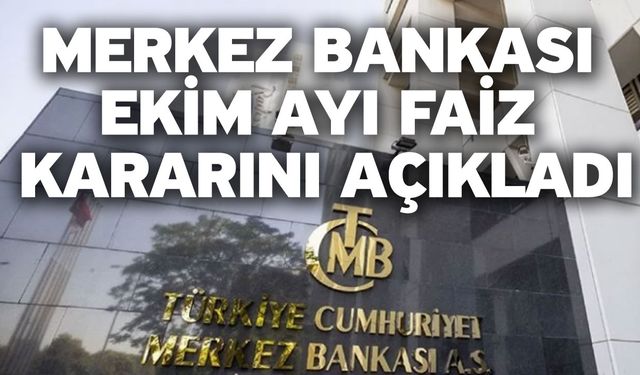 Merkez Bankası Ekim ayı faiz kararını açıkladı