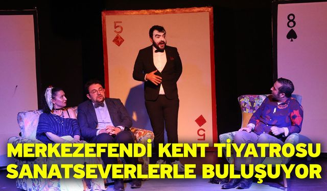 Merkezefendi Kent Tiyatrosu Sanatseverlerle Buluşuyor