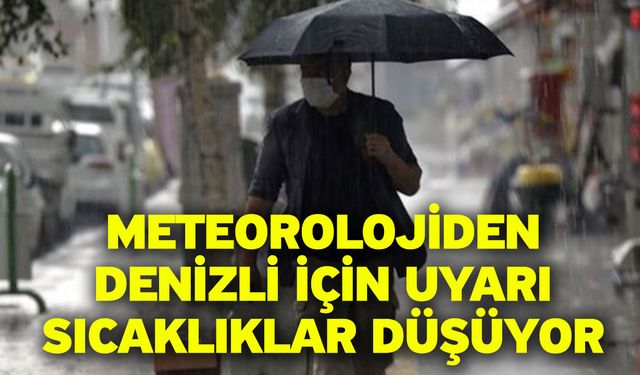 Meteorolojiden Denizli için uyarı sıcaklıklar düşüyor