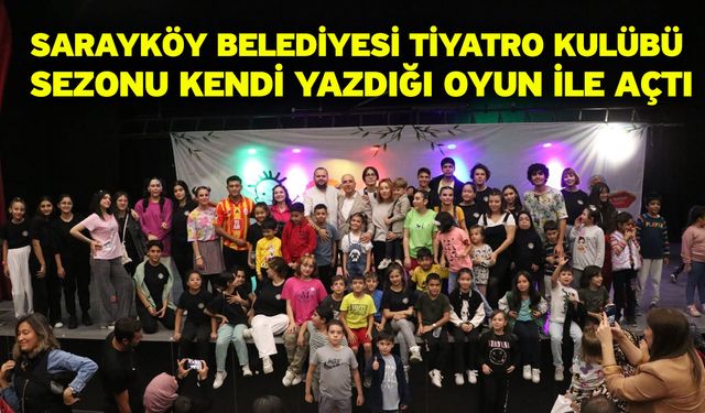 Sarayköy Belediyesi Tiyatro Kulübü Sezonu Kendi Yazdığı Oyun İle Açtı