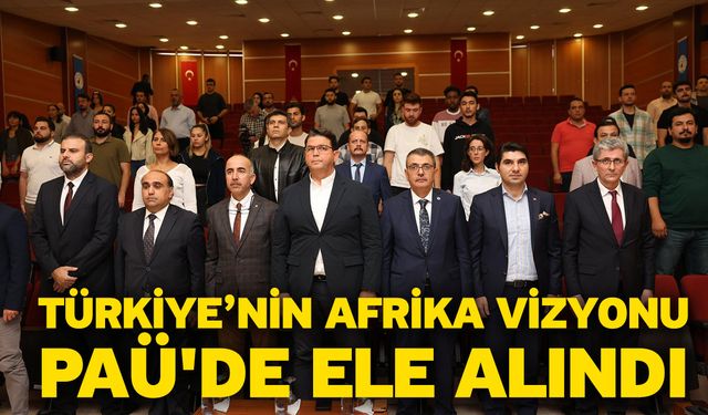 Türkiye’nin Afrika Vizyonu PAÜ'de Ele Alındı