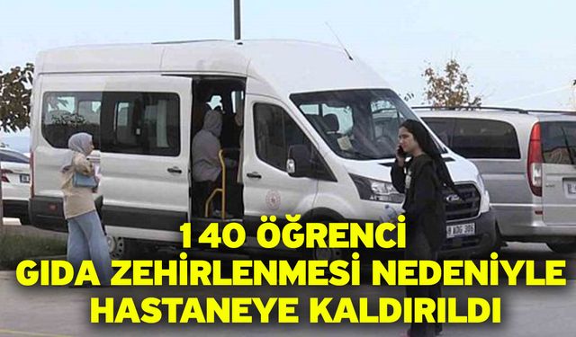 140 Öğrenci Gıda Zehirlenmesi Nedeniyle Hastaneye Kaldırıldı