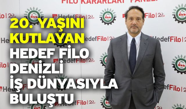 20. Yaşını Kutlayan Hedef Filo; Denizli İş Dünyasıyla Buluştu