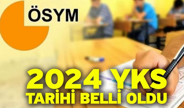 2024 YKS Tarihi Belli Oldu      