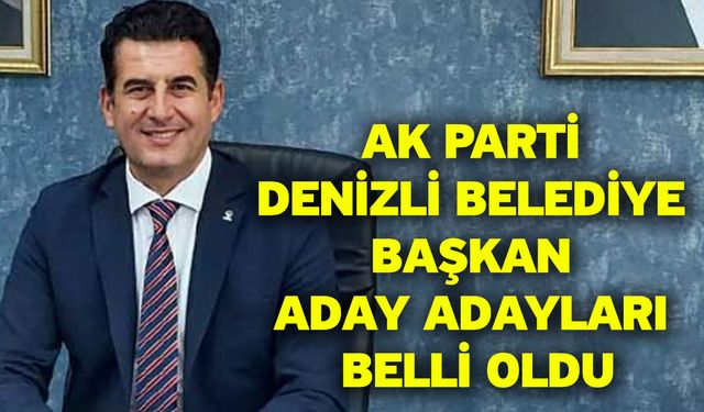 Ak Parti Denizli Belediye Başkan Aday Adayları Belli Oldu