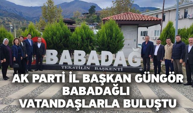 AK Parti İl Başkan Güngör, Babadağlı vatandaşlarla buluştu