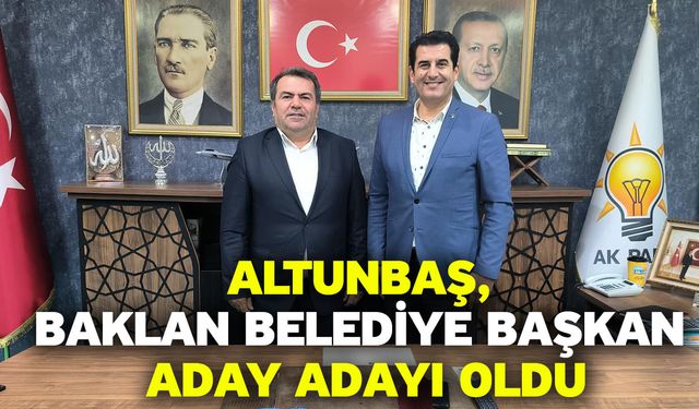 Altunbaş, Baklan Belediye Başkan Aday Adayı Oldu