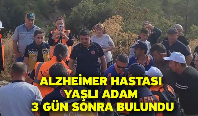 Alzheimer hastası yaşlı adam 3 gün sonra bulundu