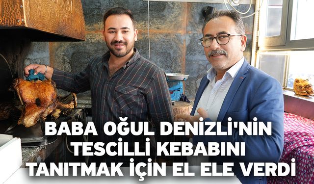 Baba oğul Denizli'nin tescilli kebabını tanıtmak için el ele verdi