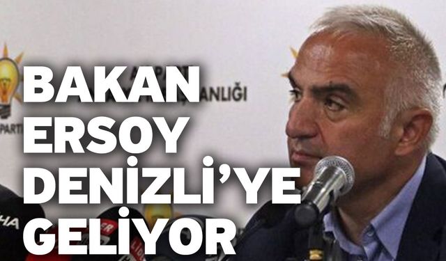 Bakan Ersoy Denizli’ye Geliyor