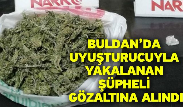 Buldan’da uyuşturucuyla yakalanan şüpheli gözaltına alındı
