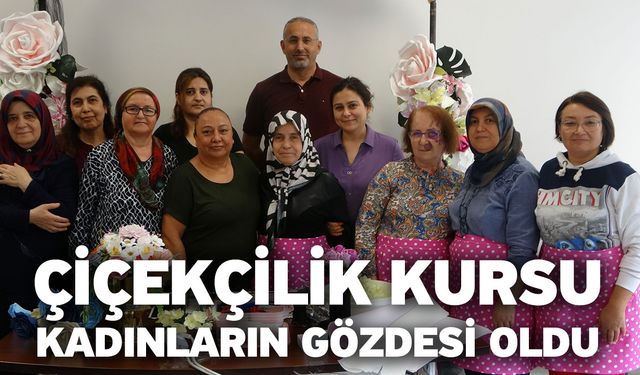 Çiçekçilik kursu kadınların gözdesi oldu