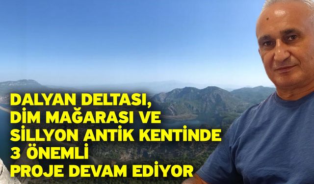 Dalyan Deltası, Dim Mağarası ve Sillyon Antik Kentinde 3 önemli proje devam ediyor