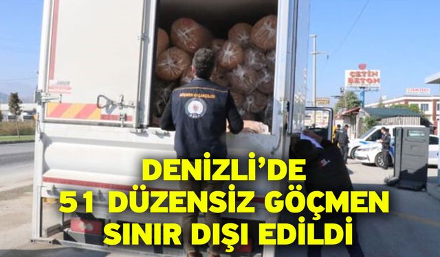 Denizli’de 51 düzensiz göçmen sınır dışı edildi