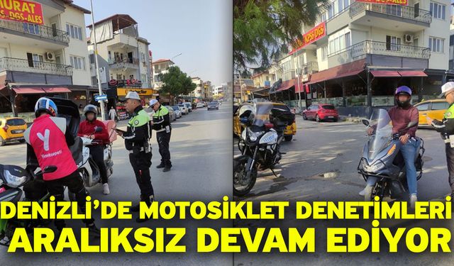 Denizli’de motosiklet denetimleri aralıksız devam ediyor