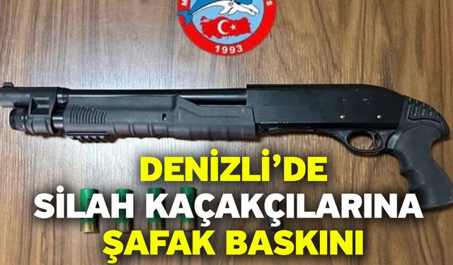 Denizli’de silah kaçakçılarına şafak baskını