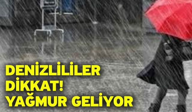 Denizlililer Dikkat! Yağmur Geliyor