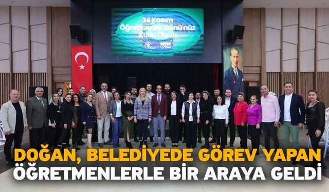 Doğan, Belediyede Görev Yapan Öğretmenlerle Bir Araya Geldi