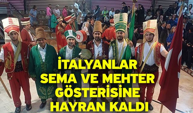 İtalyanlar sema ve mehter gösterisine hayran kaldı